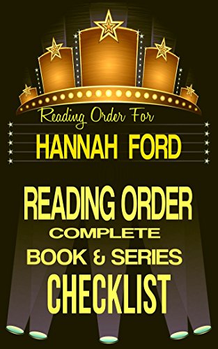 HANNAH FORD: SERIES READING ORDER & BOOK CHECKLIST: SERIES LIST INCLUDES: WHAT HE WANTS, BECAUSE HE OWNS ME, OBSESSED WITH HIM & MUCH MORE! (Top Romance Authors Reading Order & Checklists 9)