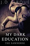 My Dark Education: The Sawhorse (BDSM Submissive Quickie) (The Spanking Club Book 1)