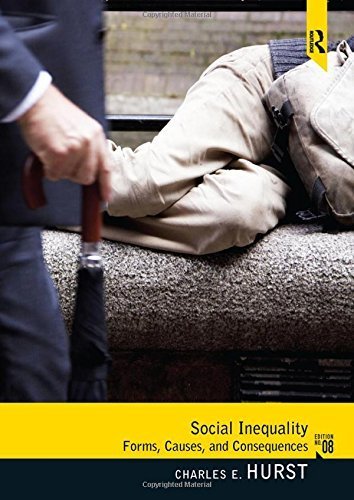 Social Inequality: Forms, Causes, and Consequences by Charles E. Hurst (2015-04-20)
