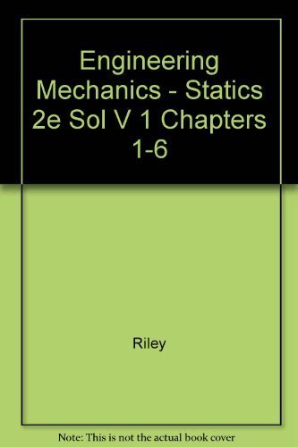 Engineering Mechanics: Statics- Solutions Manual, Vol. 1, Chapters 1-6, 2nd Edition by William F. Riley (1996-04-09)
