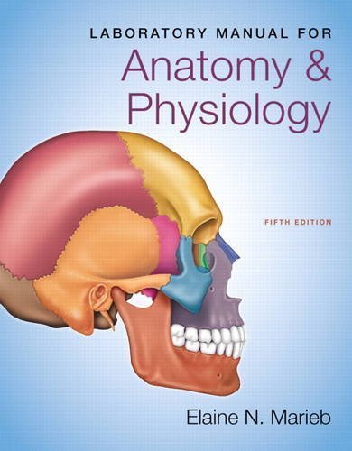 Laboratory Manual for Anatomy & Physiology (5th Edition) (Anatomy and Physiology) by Elaine N. Marieb (2013-01-17)