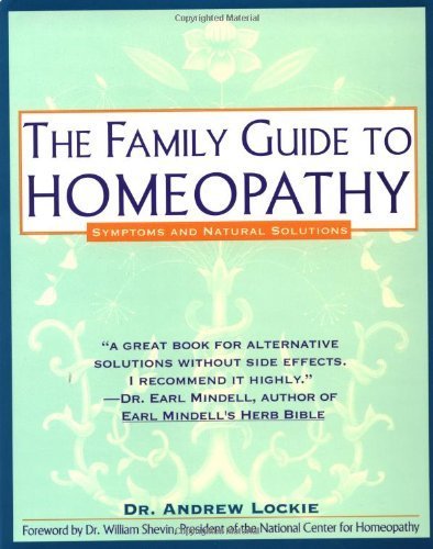 The Family Guide to Homeopathy: Symptoms and Natural Solutions by Andrew Lockie (1993-07-07)