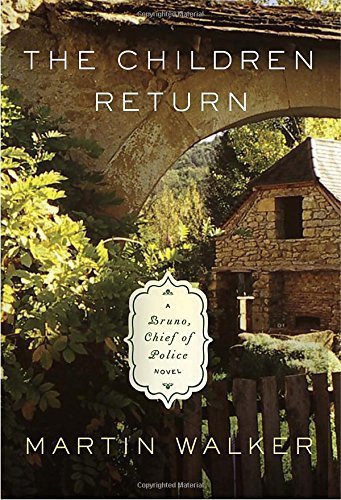 The Children Return: A Bruno, Chief of Police novel (Bruno, Chief of Police Series) by Martin Walker (2015-04-28)