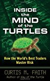 Inside the Mind of the Turtles: How the World's Best Traders Master Risk by Curtis Faith (2009-04-15)