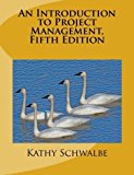 An Introduction to Project Management, Fifth Edition: With a Brief Guide to Microsoft Project 2013 by Kathy Schwalbe (2015-05-29)