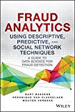Fraud Analytics Using Descriptive, Predictive, and Social Network Techniques: A Guide to Data Science for Fraud Detection (Wiley and SAS Business Series) by Bart Baesens (2015-08-17)