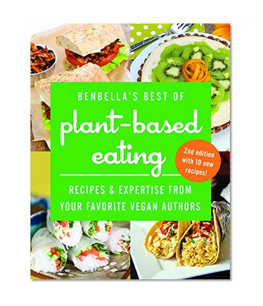 BenBella's Best of Plant-Based Eating: Recipes and Expertise from Your Favorite Vegan Authors