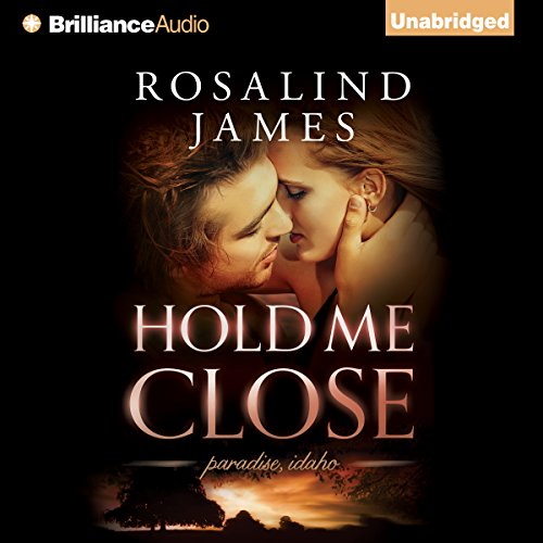 Hold Me Close: Paradise, Idaho, Book 2