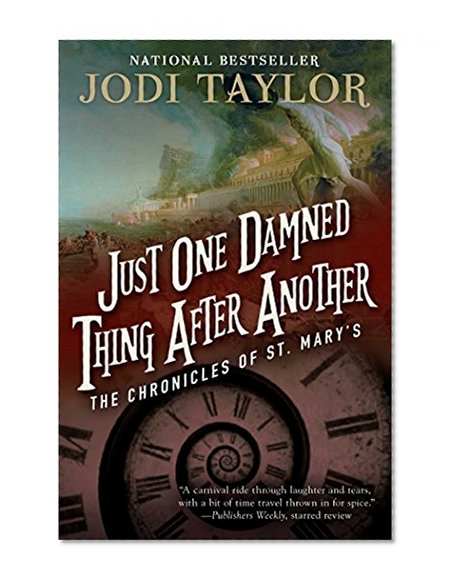Just One Damned Thing After Another (The Chronicles of St Mary's)