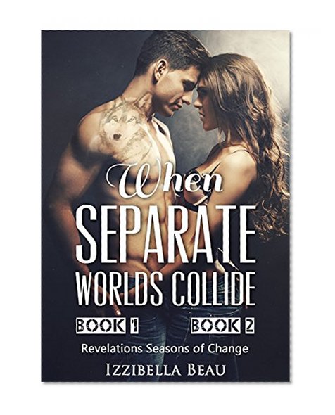 When Separate Worlds Collide: Books One and Two