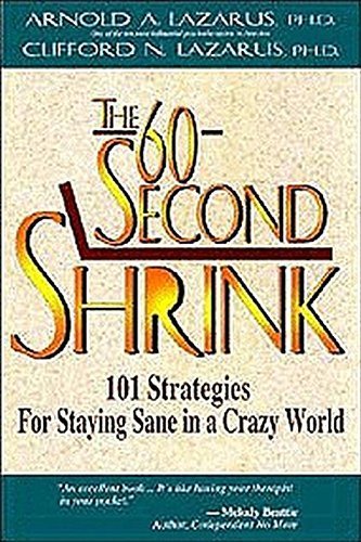 The 60-Second Shrink: 101 Strategies for Staying Sane in a Crazy World by Arnold Lazarus PhD (1997-06-01)