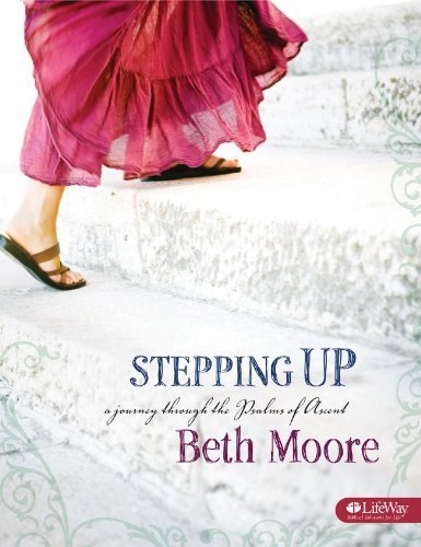 Book Cover Stepping Up: A Journey Through the Psalms of Ascent, Member Book by Beth Moore (2007-11-01)