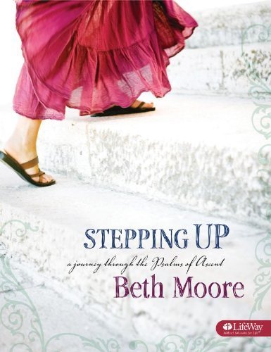 Stepping Up: A Journey Through the Psalms of Ascent, Member Book by Beth Moore (2007-11-01)