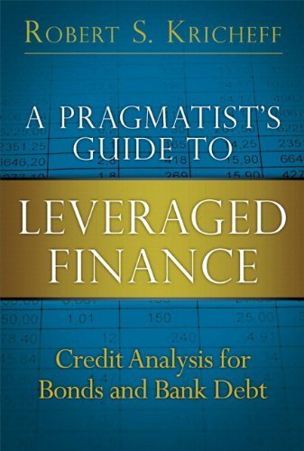 A Pragmatist's Guide to Leveraged Finance: Credit Analysis for Bonds and Bank Debt (paperback) (Applied Corporate Finance) by Robert S. Kricheff (2012-03-05)