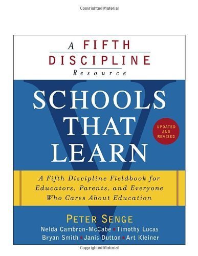 Schools That Learn (Updated and Revised): A Fifth Discipline Fieldbook for Educators, Parents, and Everyone Who Cares About Education by Peter M. Senge (2012-07-31)
