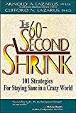 The 60-Second Shrink: 101 Strategies for Staying Sane in a Crazy World by Arnold Lazarus PhD (1997-06-01)