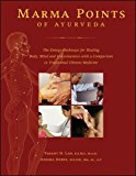 Marma Points of Ayurveda: The Energy Pathways for Healing Body, Mind, and Consciousness with a Comparison to Traditional Chinese Medicine by Vasant Lad (2008-10-06)