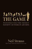The Game: Penetrating the Secret Society of Pickup Artists by Neil Strauss (2005-09-06)