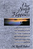 Our Search for Happiness by M Russell Ballard (2001-09-01)