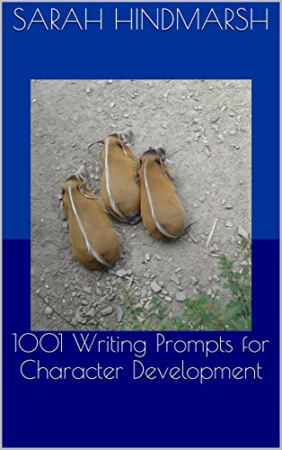 1001 Writing Prompts for Character Development (The 1001 Writing Prompts Series Book 2)