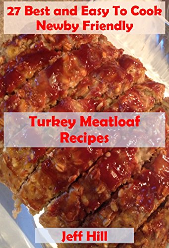 Turkey Meatloaf Recipes - 27 Best and Easy To Cook Newby Friendly