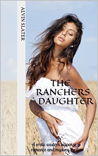 THE RANCHERS DAUGHTER: A erotic western suspense romance and mystery thriller