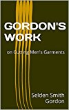 GORDON'S WORK: on Cutting Men's Garments