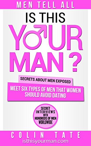 Is This Your Man?: Meet Six Types of Men that Women Should Avoid Dating