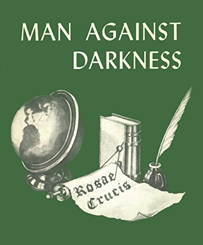 Man Against Darkness (Rosicrucian Order AMORC Kindle Edition)
