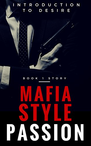 The Mafia Files - Part 1 - Style Passion: Introduction to Desire