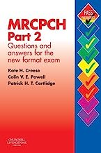 MRCPCH Part 2: Questions and Answers for the New Format Exam: The Complete Revision Guide (MRCPCH Study Guides) by Kate H. Creese (2004-02-18)