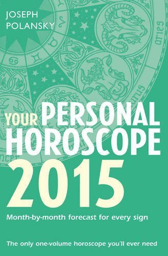 Your Personal Horoscope 2015: Month-by-month forecasts for every sign by Joseph Polansky (2014-06-05)