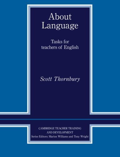 About Language - Tasks for Teachers of English (Cambridge Teacher Training and Development) by Scott Thornbury (1997-03-13)