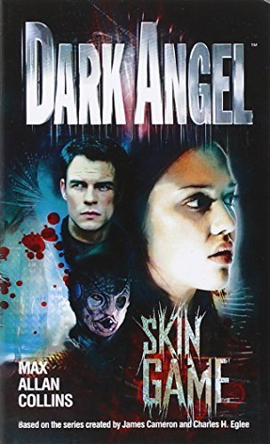 Dark Angel: Skin Game by Max Allan Collins (2003-05-01)