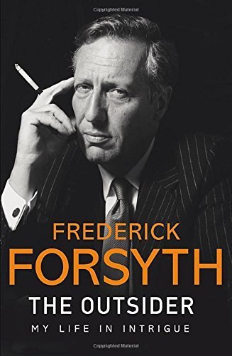 The Outsider: My Life in Intrigue by Frederick Forsyth (2015-09-10)
