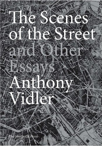 The Scenes of the Street and Other Essays by Anthony Vidler (2010-03-30)