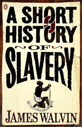 Book Cover A Short History of Slavery by James Walvin (2007-03-01)