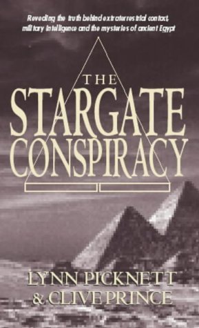 Stargate Conspiracy: Revealing the truth behind extraterrestrial contact, military intelligence and the mysteries of ancient Egypt by Lynn Picknett (2000-12-07)
