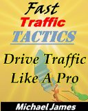Drive Traffic To Your Website Like A Pro Super Fast Traffic Tactics