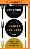 Leaders Eat Last: Why Some Teams Pull Together and Others Don't by Simon Sinek (2015-09-29)