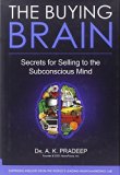 The Buying Brain: Secrets for Selling to the Subconscious Mind by AK Pradeep (2010-08-27)