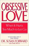 Obsessive Love: When It Hurts Too Much to Let Go by Susan Forward (2002-01-02)