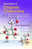 Essentials of Organic Chemistry: For Students of Pharmacy, Medicinal Chemistry and Biological Chemistry by Paul M. Dewick (2006-04-13)