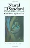 God Dies by the Nile (Third World Literature) by Nawal El-Saadawi (1985-10-01)
