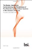 The Design, Installation, Commissioning and Maintenance of Fire Detection and Fire Alarm Systems in Non-domestic Premises. A Guide to BS 5839-1:2013 by Colin S. Todd (2013-06-30)