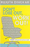 Don't Lose Out, Work Out! by Rujuta Diwekar (2014-09-23)