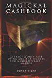 Magickal Cashbook: Attract Money Fast With Ancient Secrets And Modern Wealth Magick by Damon Brand (2014-05-07)