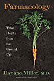 Farmacology: What Innovative Family Farming Can Teach Us about Health and Healing by Daphne Miller (2013-04-16)