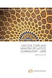 UAE Civil Code and Ministry of Justice Commentary 2010 by James Whelan (2010-12-15)