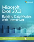 Microsoft Excel 2013: Building Data Models with PowerPivot (Business Skills) by Alberto Ferrari (2013-04-05)